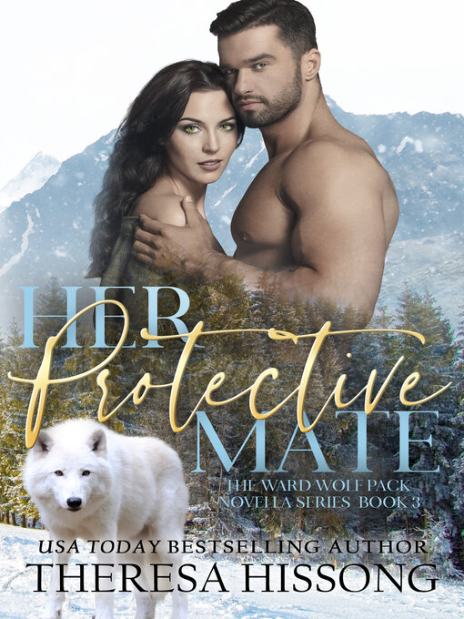 Title details for Her Protective Mate (The Ward Wolf Pack Novella Series, Book 3) by Theresa Hissong - Available